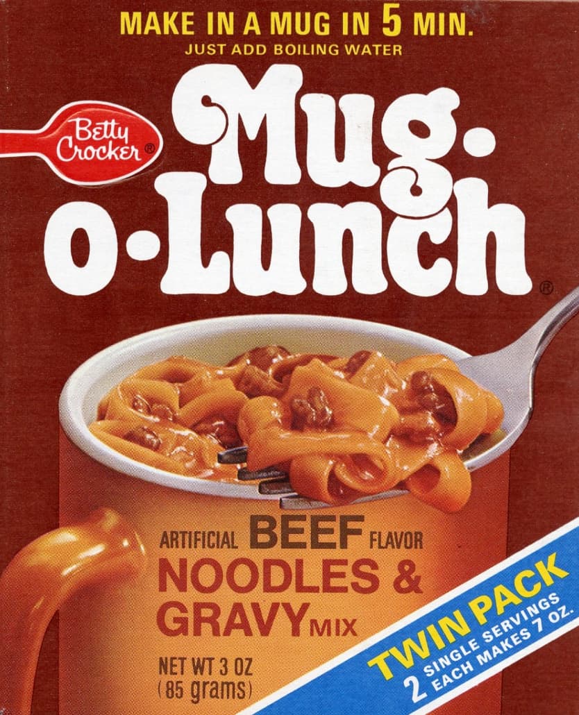 corn flakes - Betty Crocker Make In A Mug In 5 Min. Just Add Boiling Water Mug. oLunch Artificial Beef Flavor Noodles & Gravy Mix Net Wt 3 Oz 85 grams Twin Pack 2 Single Servings Each Makes 7 Oz.